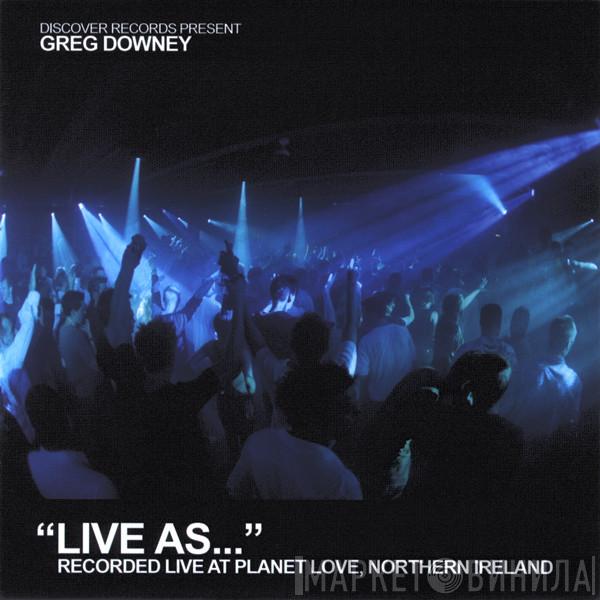 Greg Downey - Live As... VOL5