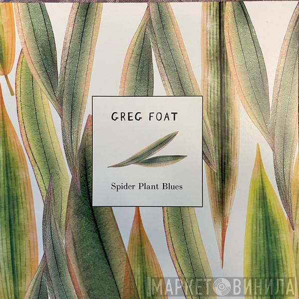 Greg Foat - Spider Plant Blues
