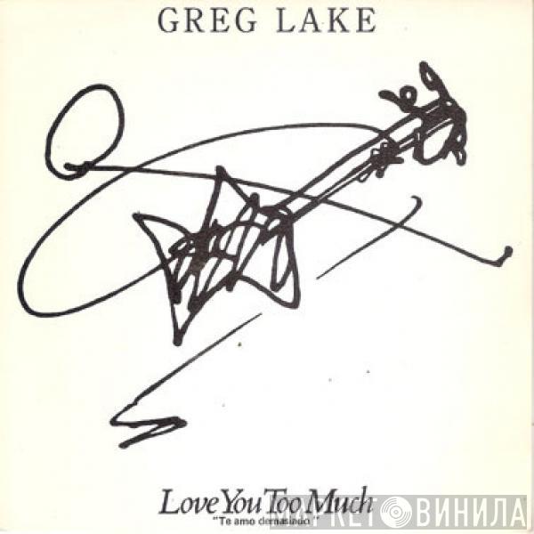 Greg Lake - Love You Too Much = Te Amo Demasiado