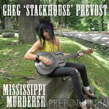 Greg Prevost - Mississippi Murderer