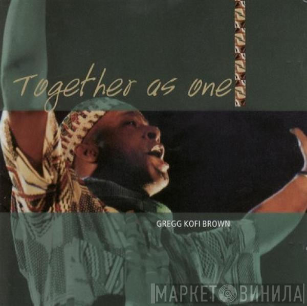 Gregg Brown  - Together As One