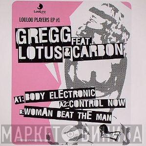 Gregg , Lotus , Carbon  - Loulou Players EP #1