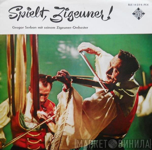 Gregor Serban Orchestra - Spielt, Zigeuner !