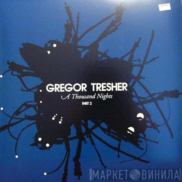 Gregor Tresher - A Thousand Nights Part 2