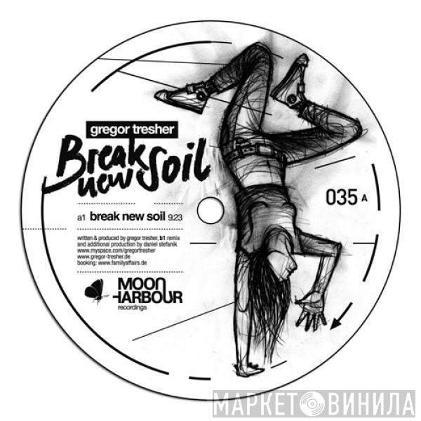 Gregor Tresher - Break New Soil