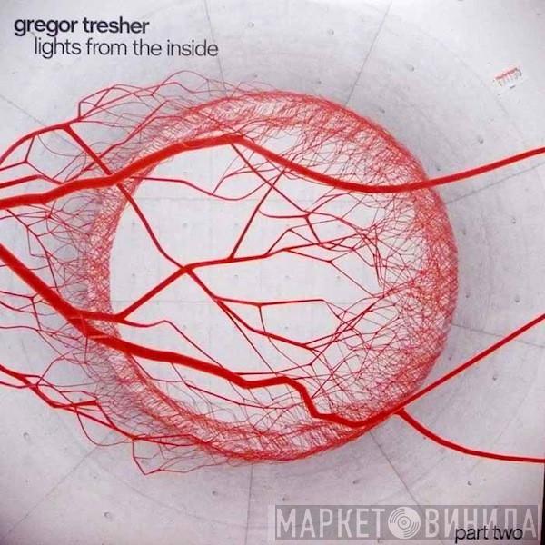 Gregor Tresher - Lights From The Inside (Part Two)