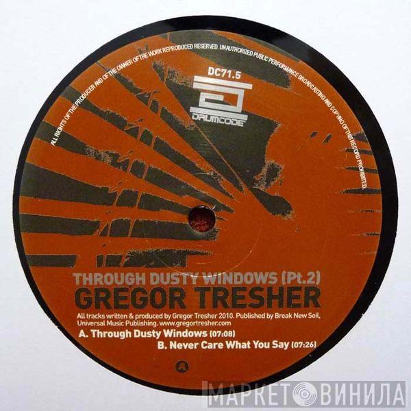 Gregor Tresher - Through Dusty Windows (Pt.2)