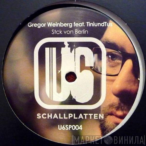 Gregor Weinberg, Tiniundtus - Stck Von Berlin