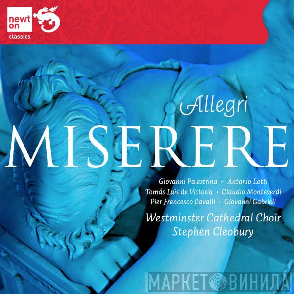 Gregorio Allegri, Giovanni Pierluigi da Palestrina, Antonio Lotti, Tomás Luis De Victoria, Claudio Monteverdi, Francesco Cavalli, Giovanni Gabrieli, Westminster Cathedral Choir, Stephen Cleobury - Miserere