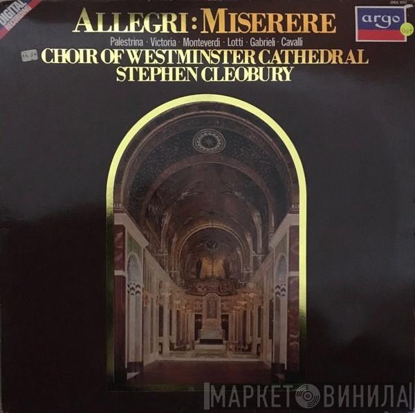Gregorio Allegri, Westminster Cathedral Choir, Stephen Cleobury - Miserere