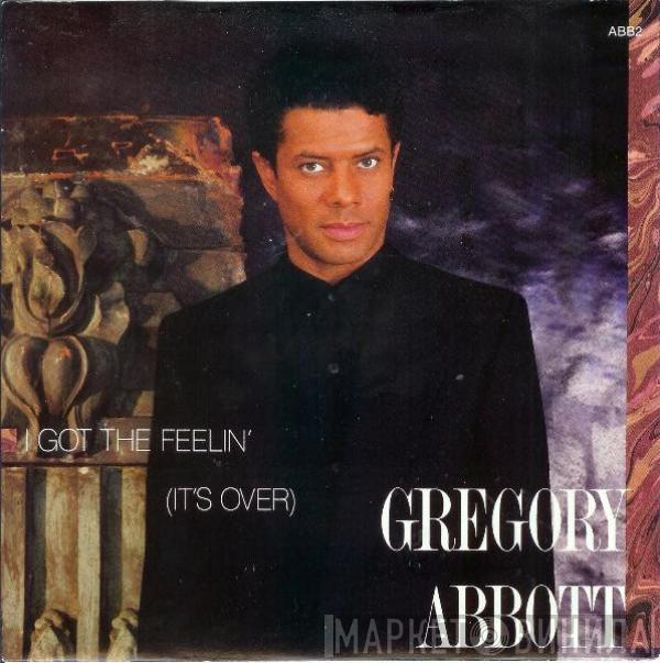 Gregory Abbott - I Got The Feelin' (It's Over)