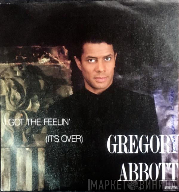 Gregory Abbott - I Got The Feelin' (It's Over)