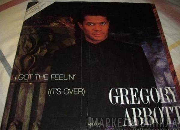 Gregory Abbott - I Got The Feelin' (It's Over)