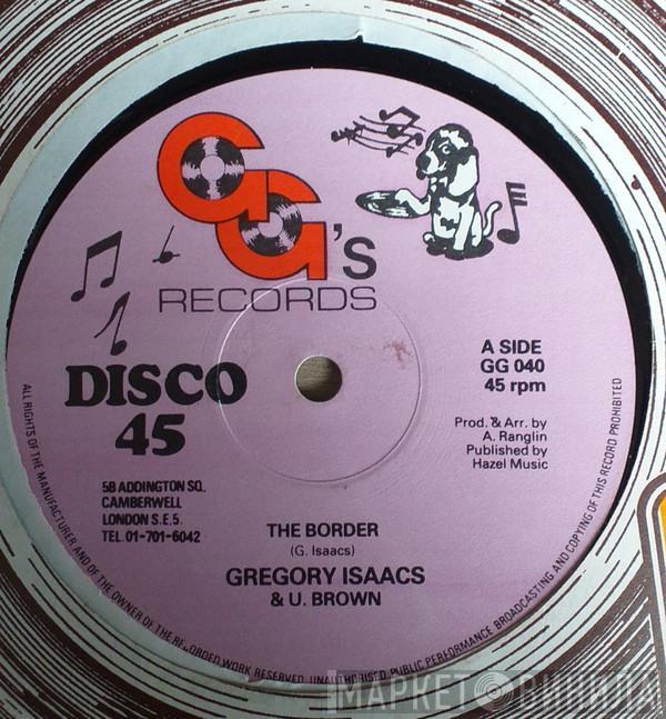Gregory Isaacs, U Brown, G.G. Allstars - The Border / Out Of Rome