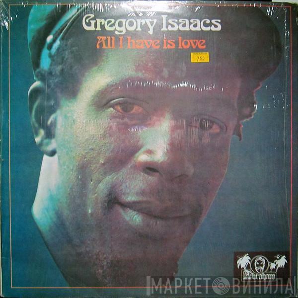  Gregory Isaacs  - All I Have Is Love