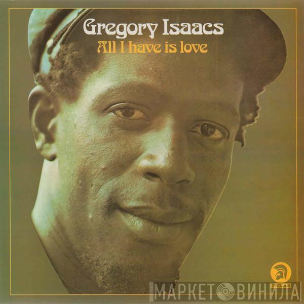  Gregory Isaacs  - All I Have Is Love