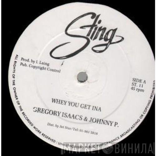 Gregory Isaacs, Johnny P - Whey You Get Ina