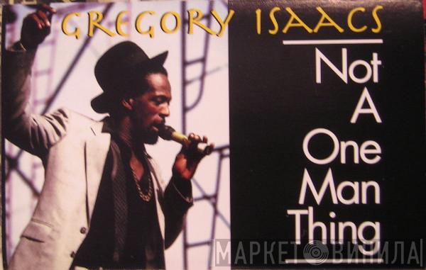  Gregory Isaacs  - Not A One Man Thing