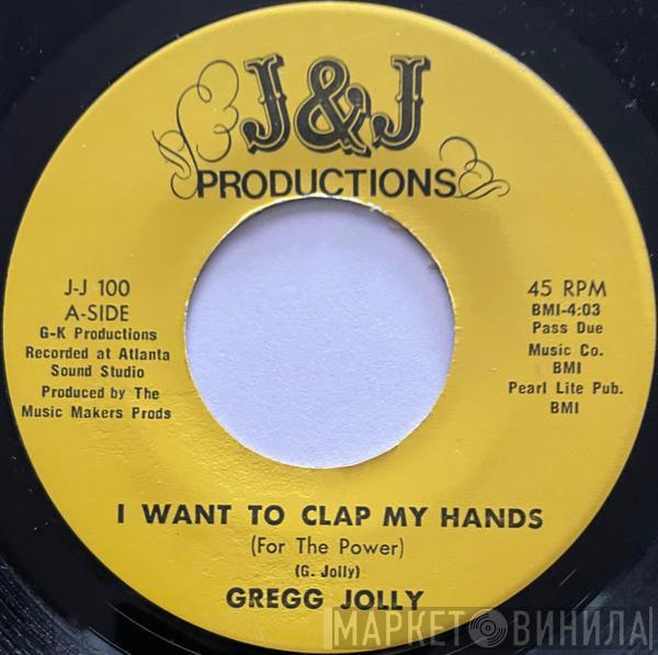  Gregory Jolly  - I Want To Clap My Hands (For The Power) / It's Getting Sweeter