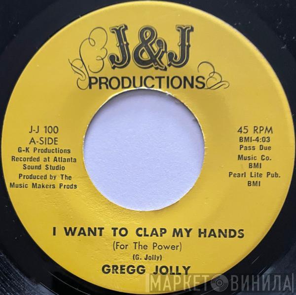 Gregory Jolly - I Want To Clap My Hands (For The Power) / It's Getting Sweeter