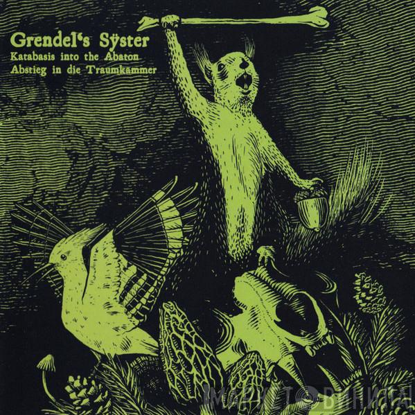 Grendel's Sÿster  - Katabasis Into The Abaton / Abstieg In Die Traumkammer