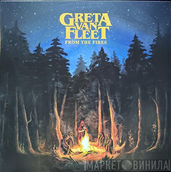 Greta Van Fleet - From The Fires