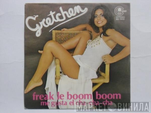 Gretchen - Freak Le Boom Boom / Me Gusta El Cha-Cha-Cha
