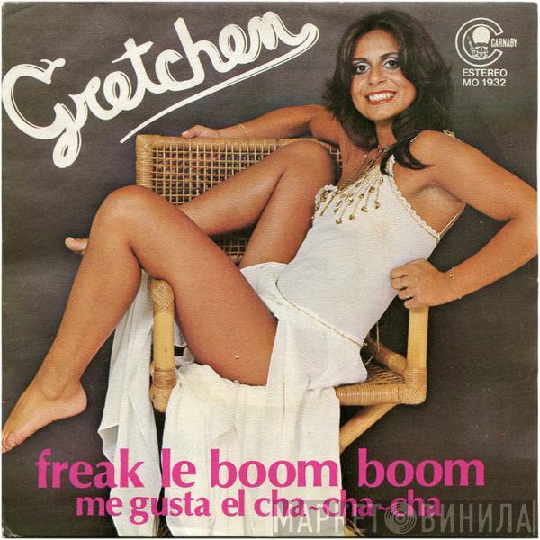 Gretchen - Freak Le Boom Boom / Me Gusta El Cha-Cha-Cha