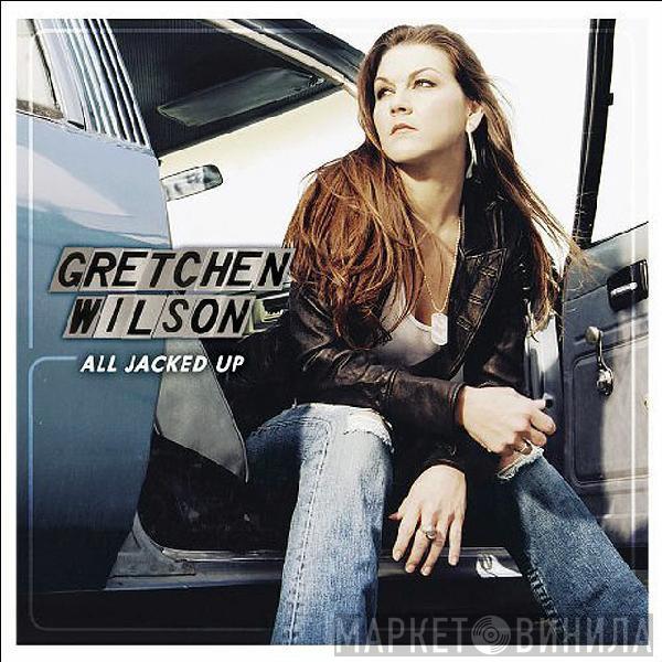 Gretchen Wilson - All Jacked Up