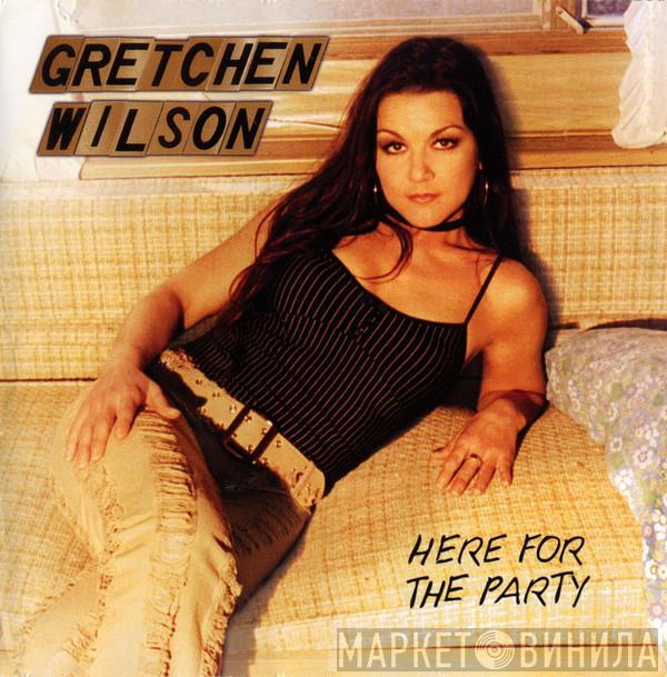 Gretchen Wilson - Here For The Party