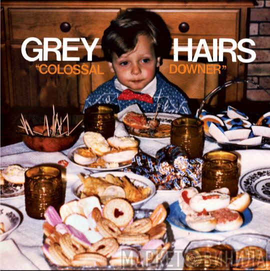 Grey Hairs  - Colossal Downer