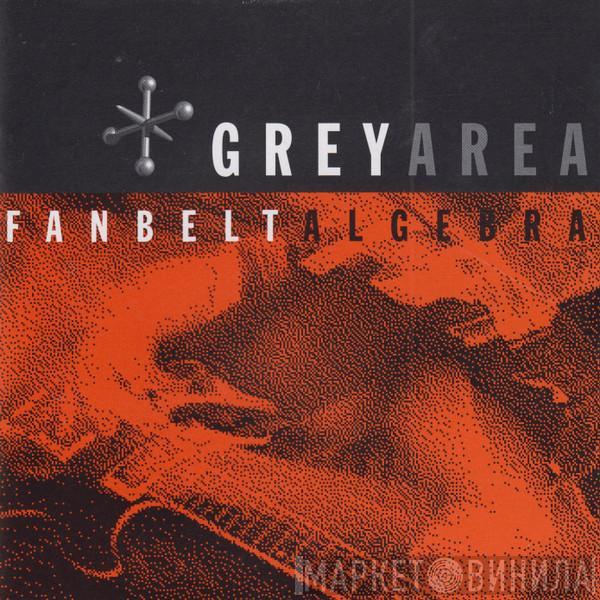 Greyarea - Fanbelt Algebra