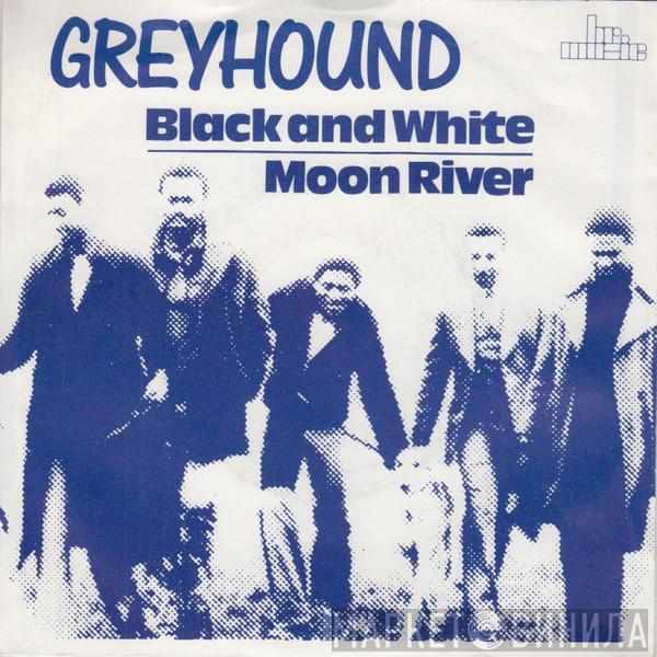 Greyhound  - Black And White / Moon River