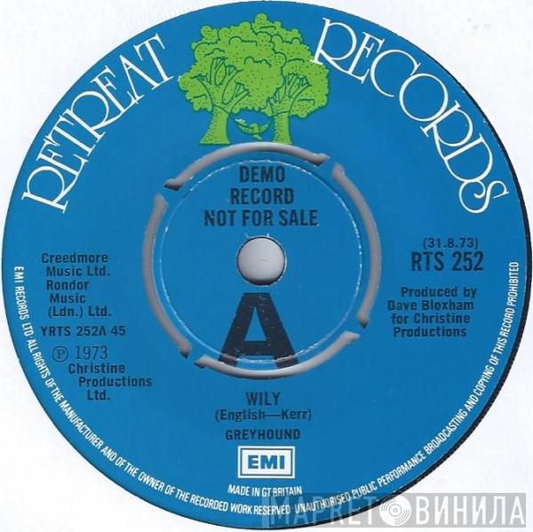 Greyhound  - Wily / The Circle