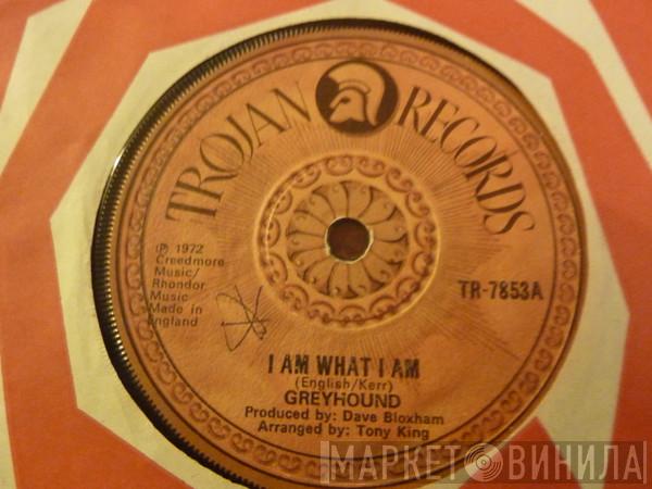 Greyhound  - I Am What I Am