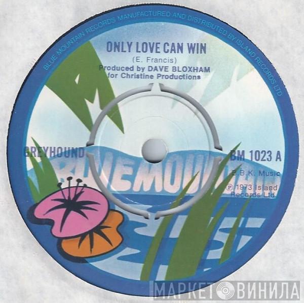 Greyhound  - Only Love Can Win