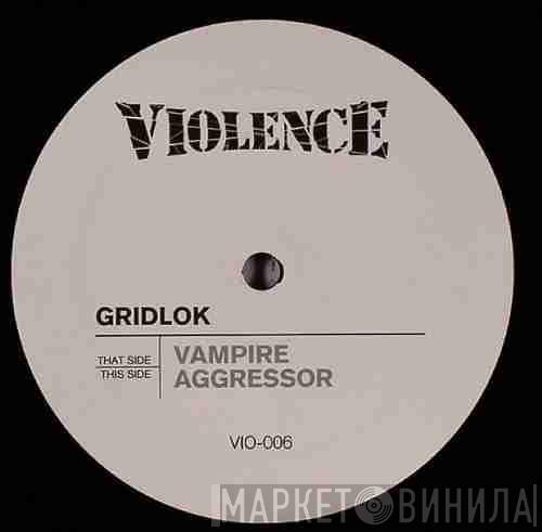 Gridlok - Vampire / Aggressor