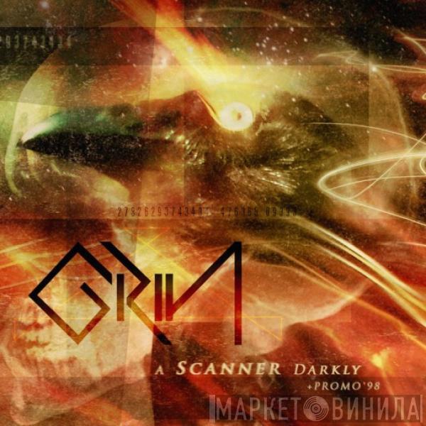 Grin  - A Scanner Darkly + Promo '98
