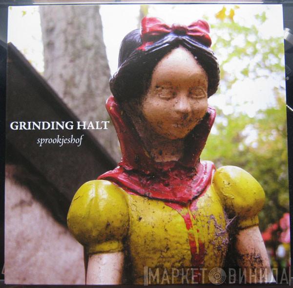 Grinding Halt  - Sprookjeshof