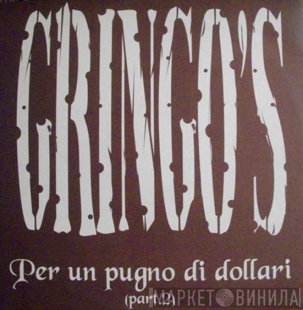 Gringo's - Per Un Pugno Di Dollari (Part.2)