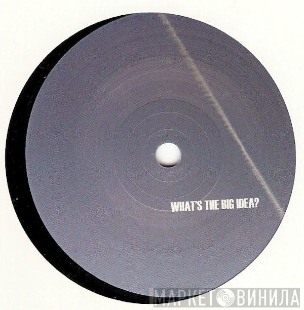 Gripper  - What's The Big Idea?