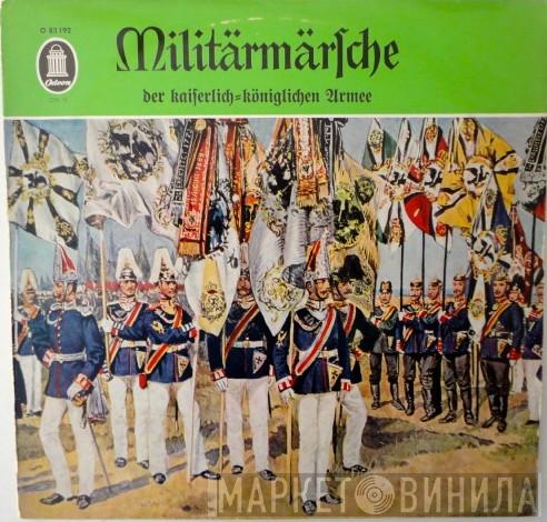Großes Militärorchester Alfred Matschat, Alfred Matschat - Militärmärsche Der Kaiserlich-Königlichen Armee