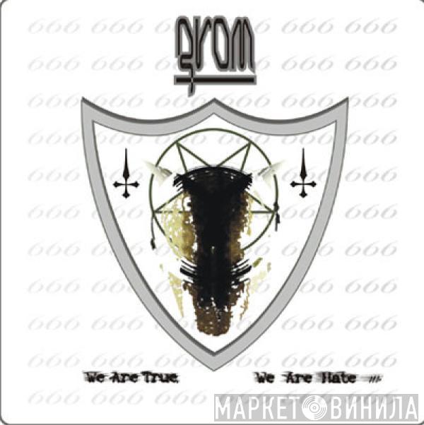 Grom  - We Are True, We Are Hate
