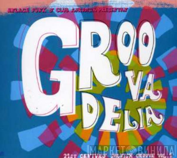  - Groovadelia Vol.1 (21st Century Spanish Groove)