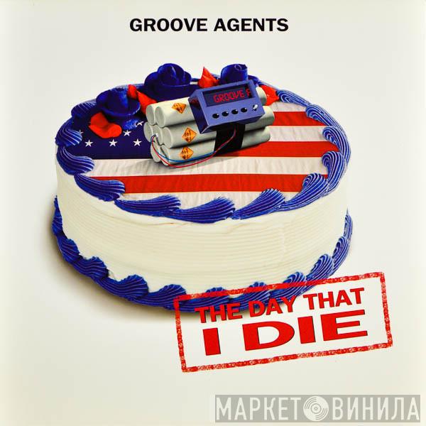 Groove Agents - The Day That I Die