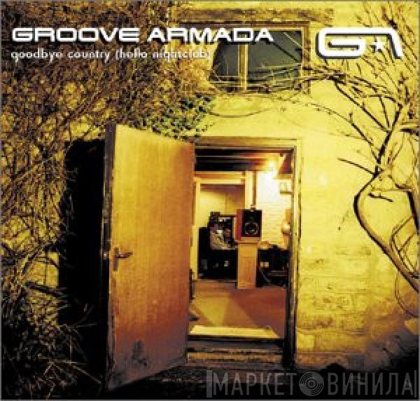  Groove Armada  - Goodbye Country (Hello Nightclub)