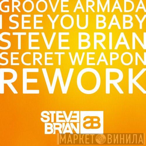  Groove Armada  - I See You Baby (Steve Brian's Secret Weapon Rework)