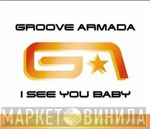 Groove Armada - I See You Baby