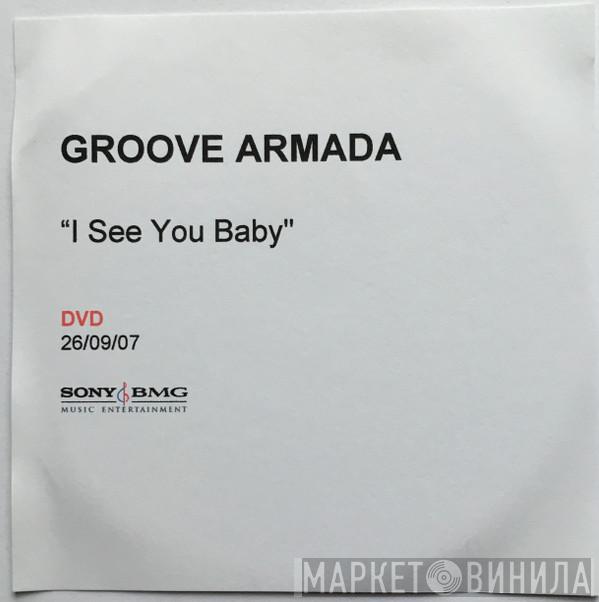  Groove Armada  - I See You Baby