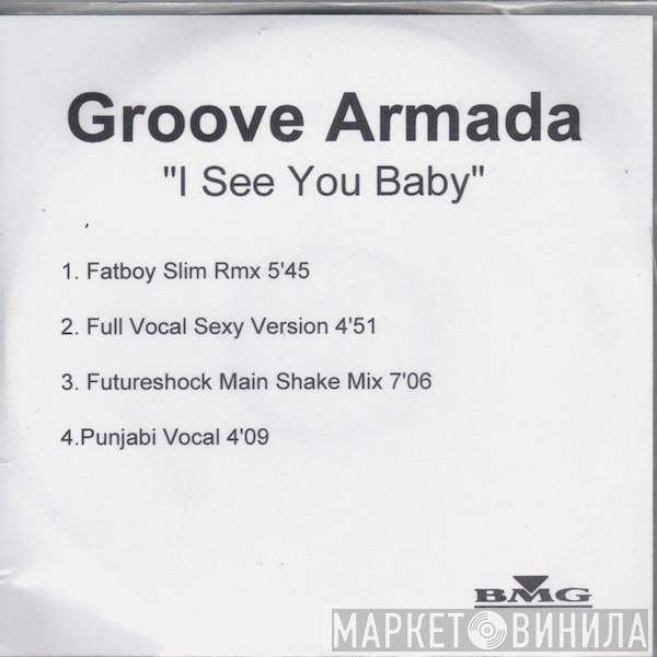  Groove Armada  - I See You Baby